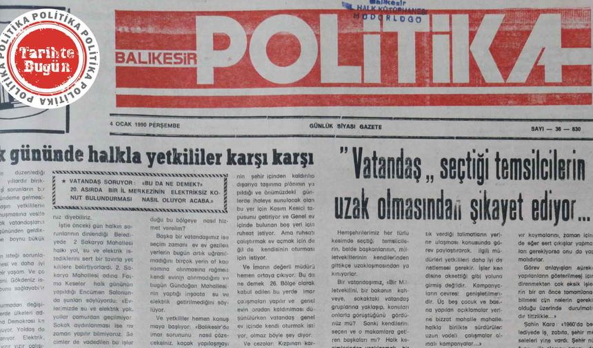 4 Ocak 1990 Perşembe: Vatandaş seçtiği temsilcilerin uzak olmasından şikayet ediyor
