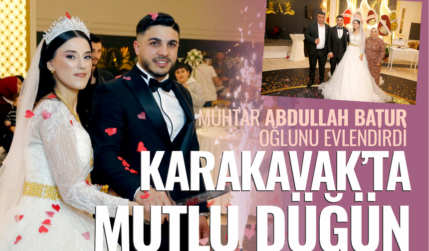 Karakavak'ta mutlu düğün... Muhtar Batur oğlunu evlendirdi
