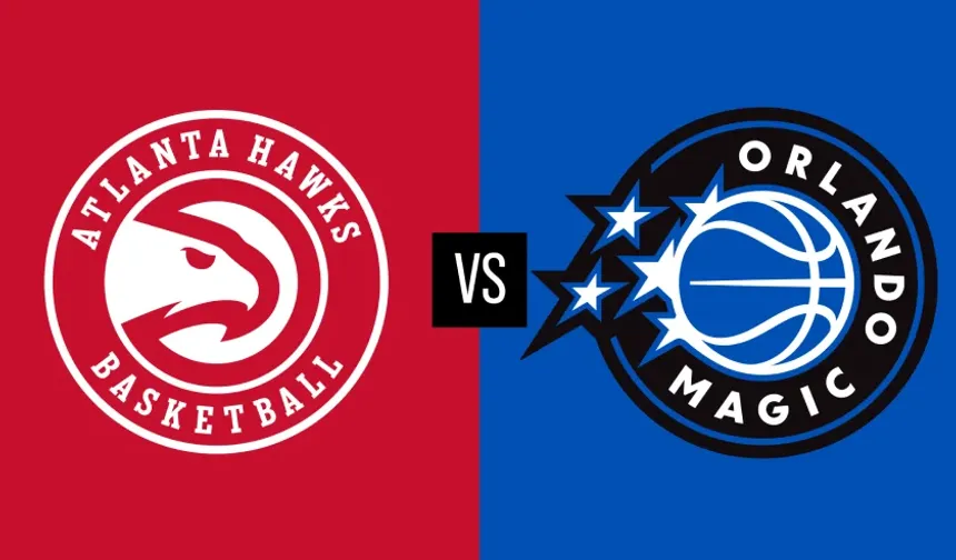 Orlando Magic - Atlanta Hawks Maçı Ne Zaman, Saat Kaçta, Hangi Kanalda?