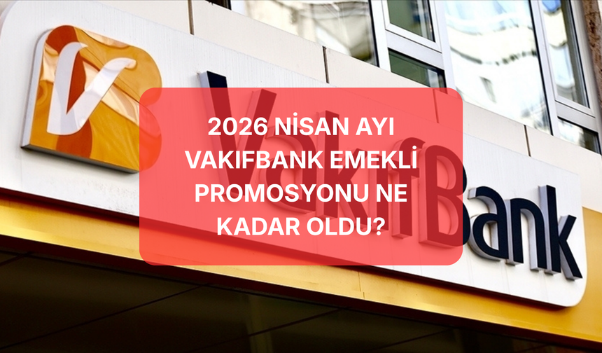 VakıfBank Emekli Promosyon Rakamlarını Güncelledi! Maaş Aralığına Göre Yeni Ödeme Tablosu: İşte Şartlar...