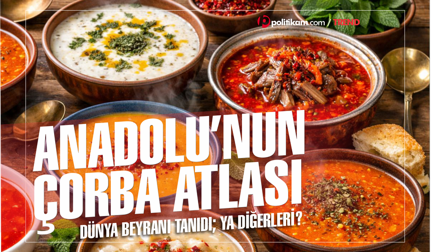Anadolu'nun çorba atlası... Dünya beyranı tanıdı; ya diğerleri?