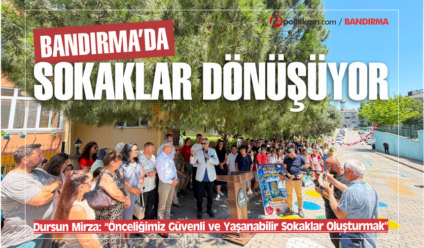 Bandırma’da “Sokaklar Dönüşüyor” Projesi Başladı