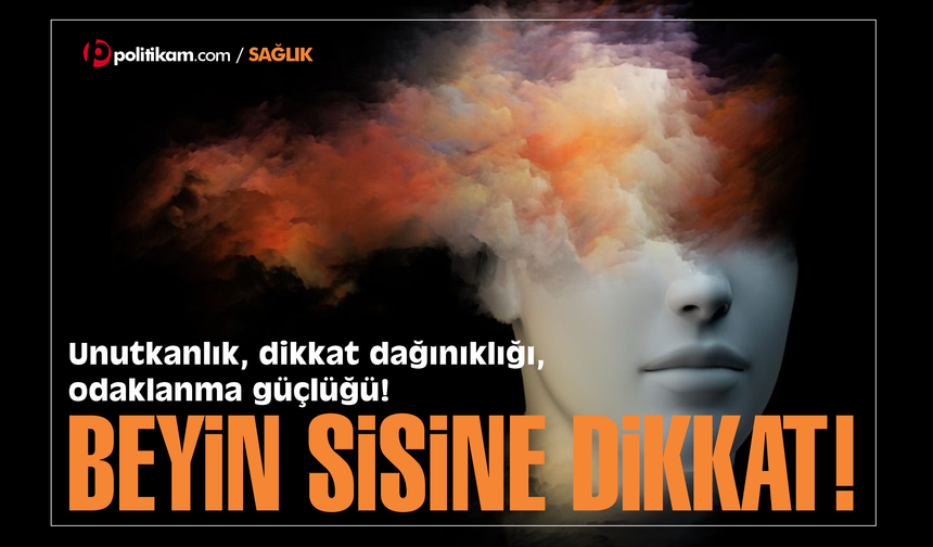 Unutkanlık, dikkat dağınıklığı, odaklanma güçlüğü! Beyin sisine dikkat...