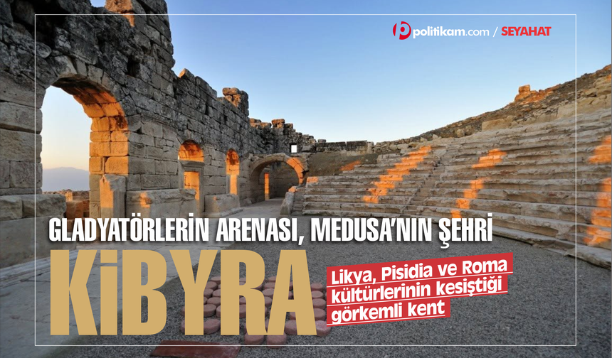 Gladyatörlerin Arenası, Medusa’nın Şehri: Kibyra Antik Kenti