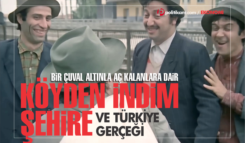 Bir çuval altınla aç kalanlar: “Köyden İndim Şehire”den Türkiye’nin gerçeğine