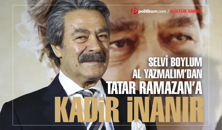 Selvi Boylum Al Yazmalım’dan Tatar Ramazan’a Bir Yeşilçam Efsanesi