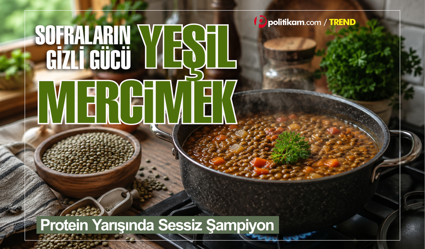 Sofraların gizli gücü yeşil mercimek