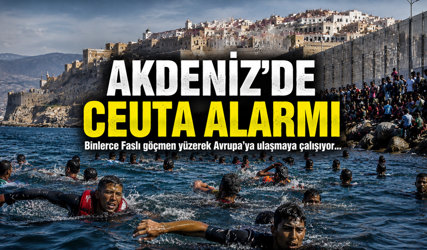AKDENİZ'DE CEUTA ALARMI!