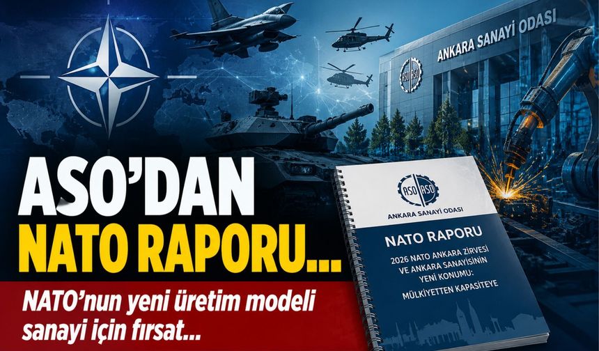 ASO: NATO'nun yeni savunma üretim modeli Ankara sanayisine fırsat sunuyor
