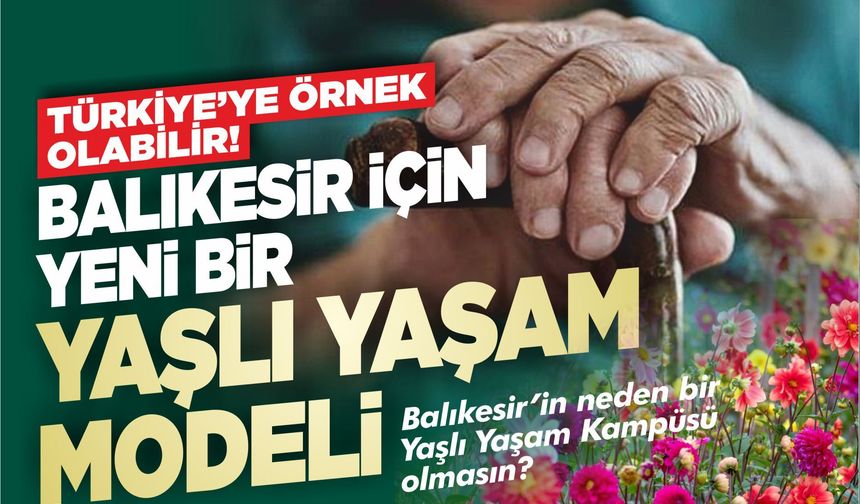 Balıkesir, Türkiye'ye örnek olacak bir yaşlı yaşam modeli kurabilir
