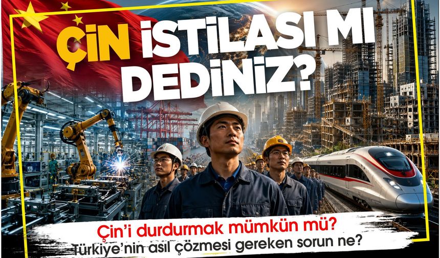 Çin’i durdurmak mümkün mü? Türkiye’nin asıl çözmesi gereken sorun ne?