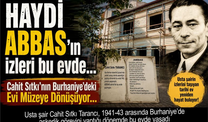 “Haydi Abbas”ın İzleri Bu Evde: Cahit Sıtkı’nın Burhaniye’deki Evi Müzeye Dönüşüyor