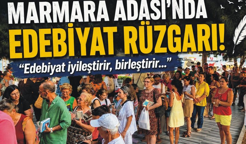 Marmara Adası’nda edebiyat rüzgârı: “Edebiyat iyileştirir, birleştirir”