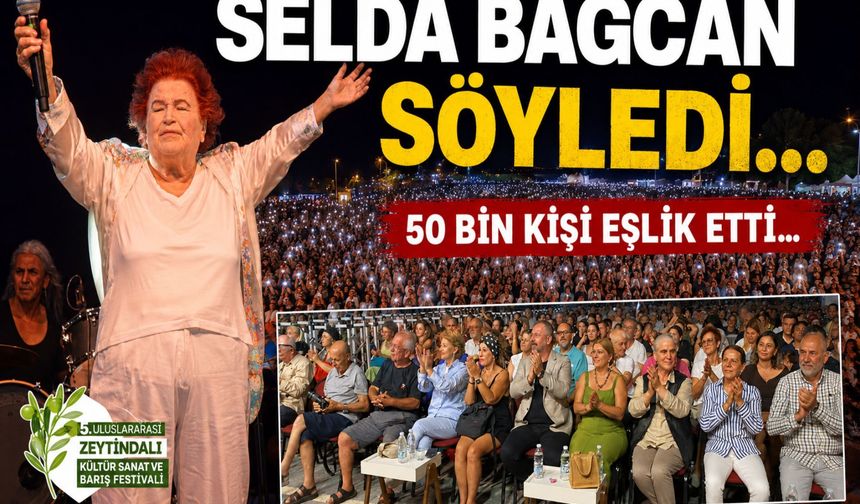 SELDA BAĞCAN SÖYLEDİ, 50 BİN KİŞİ EŞLİK ETTİ!