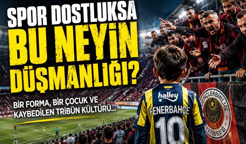 SPOR DOSTLUKSA, BU NEYİN DÜŞMANLIĞI?