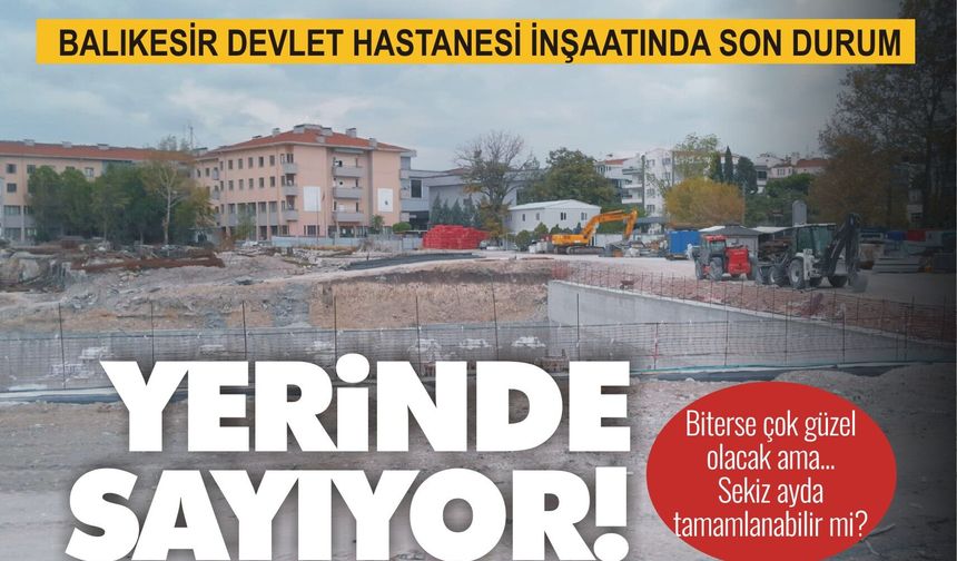 Balıkesir Devlet Hastanesi inşaatı yerinde sayıyor
