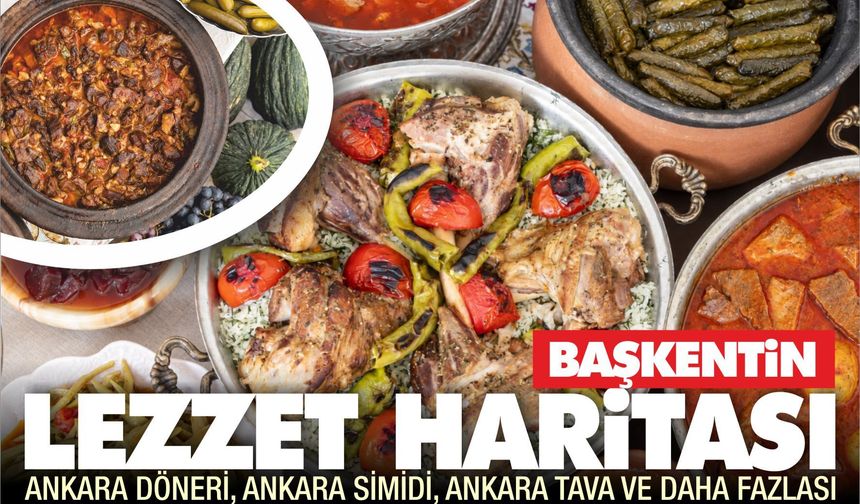 ÜNLÜ ŞEFLER ANKARA’NIN LEZZET HARİTASINI ÇIKARDI