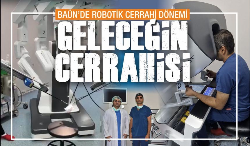 BAÜN Hastanesi geleceğin cerrahisine kapı açtı