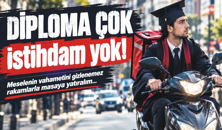 Diploma çok istihdam yok!