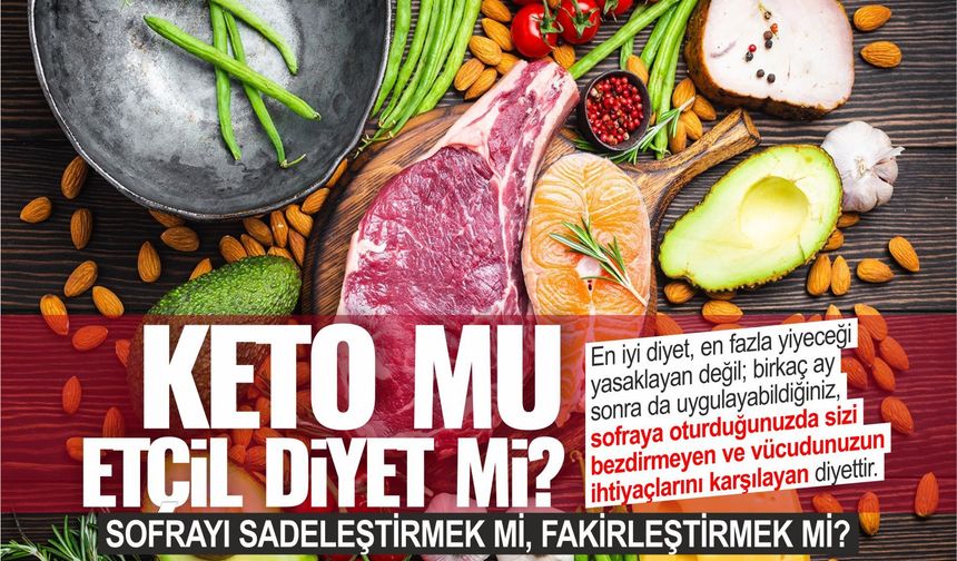 KETO MU, ETÇİL DİYET Mİ? SOFRAYI SADELEŞTİRMEK Mİ, FAKİRLEŞTİRMEK Mİ?