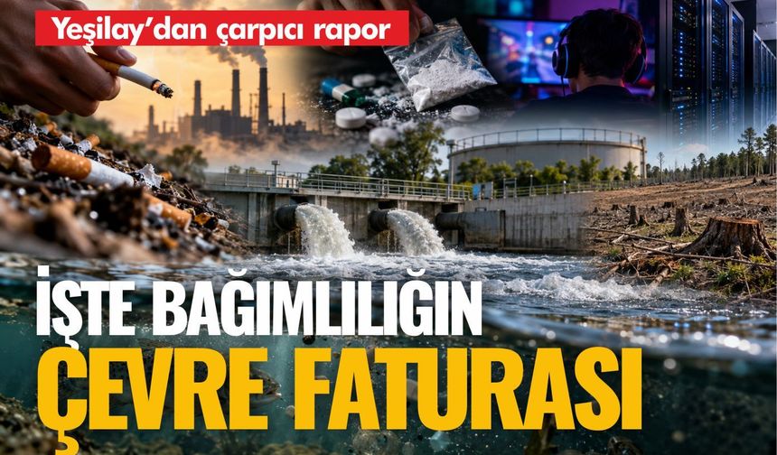 Yeşilay’dan çarpıcı rapor: Bağımlılık çevreyi de kirletiyor!