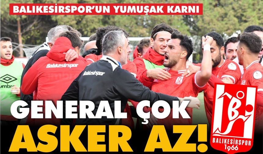 General çok, asker az!