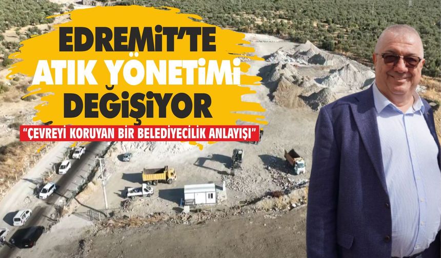 EDREMİT’TE ÇÖP VE ATIK YÖNETİMİNDE YENİ DÖNEM