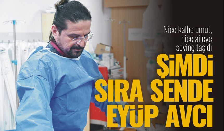 ŞİMDİ SIRA SENDE EYÜP AVCI...