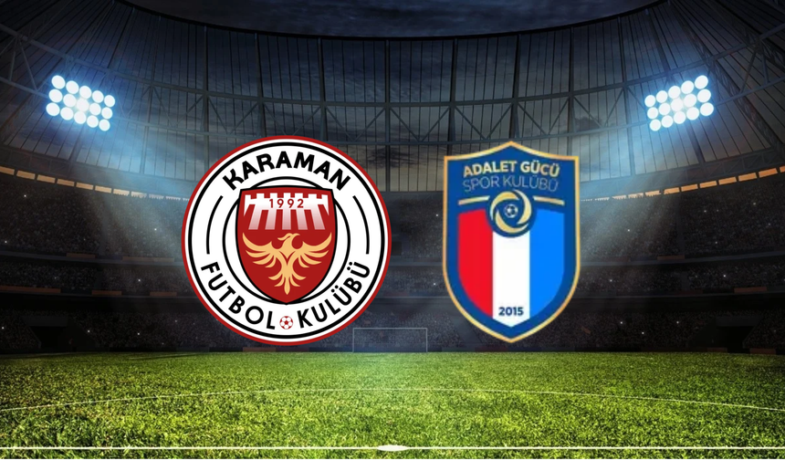 Karaman FK - Adaletgücü Maçı Ne Zaman? Saat Kaçta? Hangi Kanalda?
