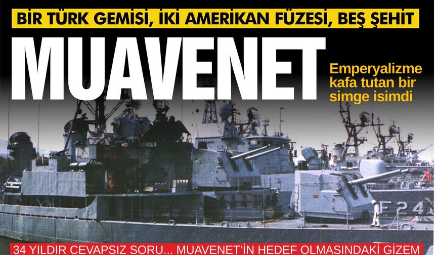 34 yıl önce, beş şehit verdigimiz hazin bir olay yaşandı: Muavenet, emperyalizme kafa tutan bir simge isimdi...