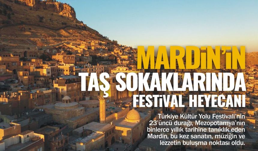 MARDİN’İN TAŞ SOKAKLARINDA FESTİVAL HEYECANI BAŞLADI