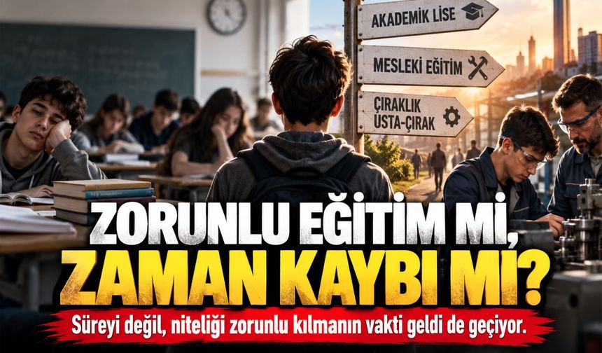 Zorunlu eğitim mi zaman kaybı mı?