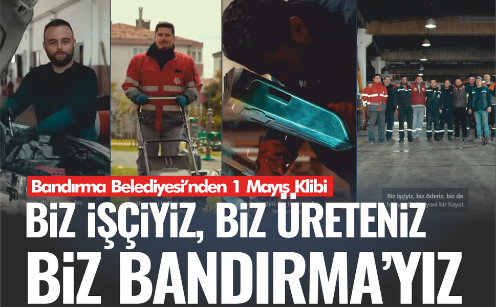 Bandırma Belediyesi çalışanlarından 1 Mayıs klibi