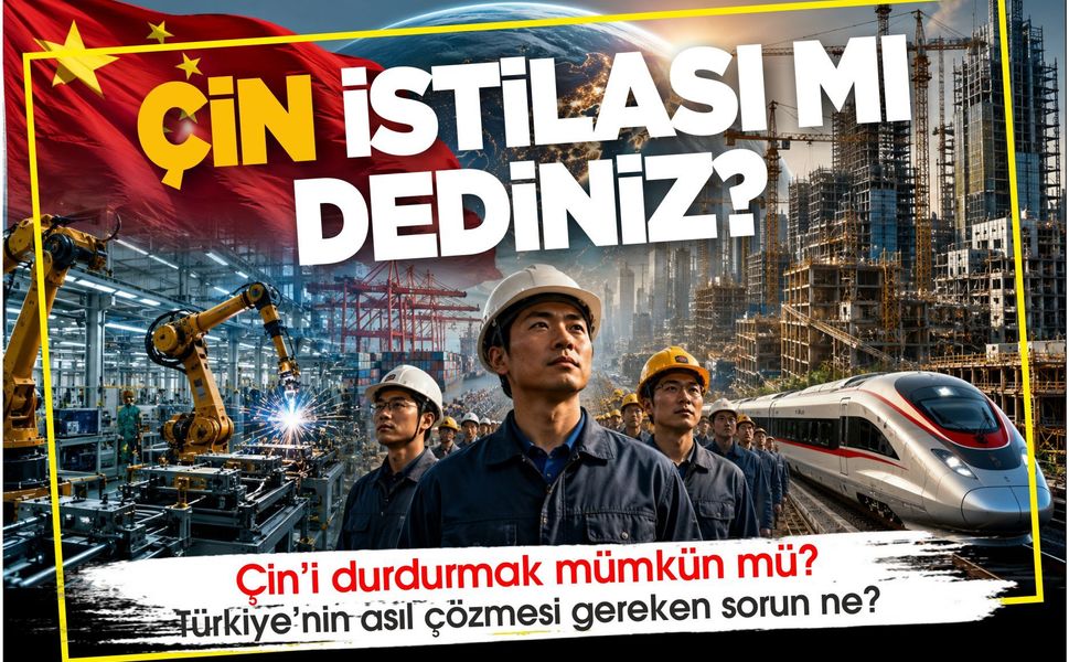 Çin’i durdurmak mümkün mü? Türkiye’nin asıl çözmesi gereken sorun ne?