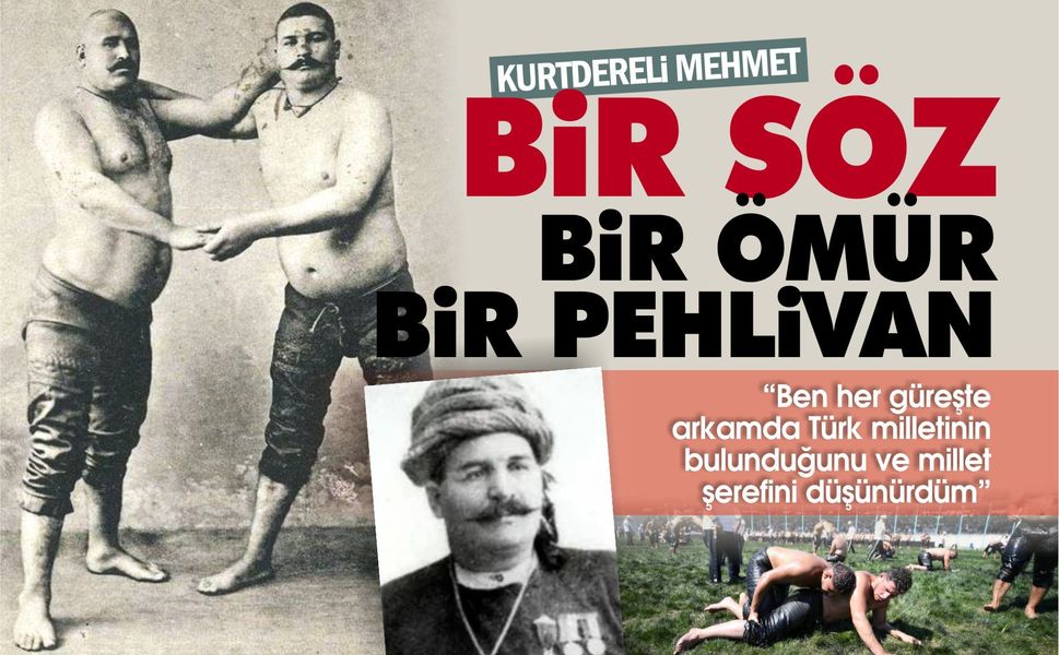 Sırtında millet şerefini taşıyan bir pehlivan: Kurtdereli Mehmet Pehlivan