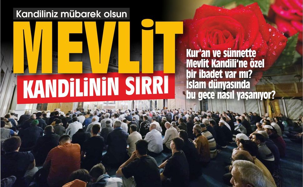 Bugün Mevlit Kandili... Mevlit kandilinin asıl amacı ne? Bu gece ne yapılmalı?