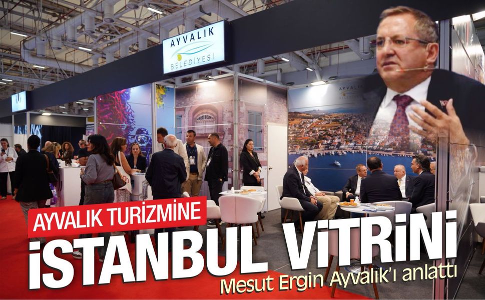 Ayvalık'ın turizm değerleri İstanbul'da tanıtılıyor