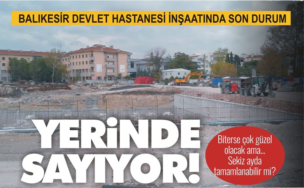 Balıkesir Devlet Hastanesi inşaatı yerinde sayıyor