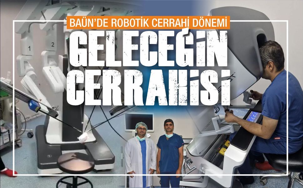 BAÜN Hastanesi geleceğin cerrahisine kapı açtı
