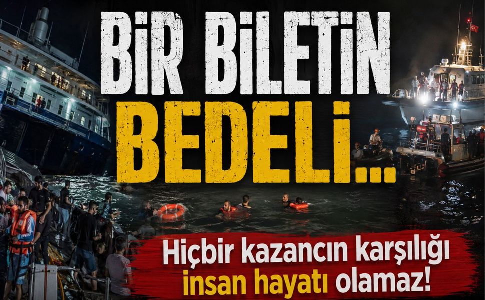 Bir biletin bedeli insan hayatı olamaz!