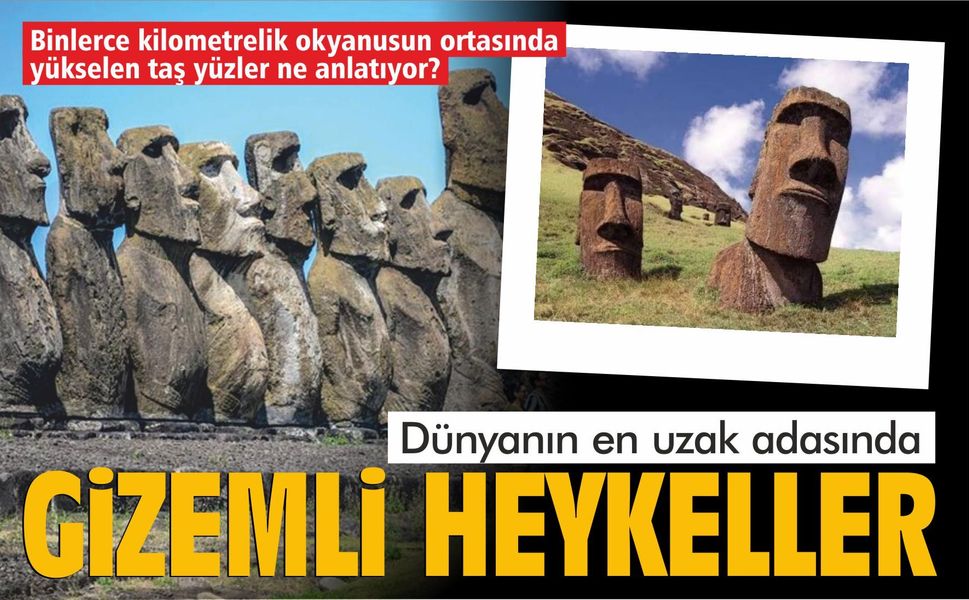 Binlerce kilometrelik okyanusun ortasında yükselen taş yüzler ne anlatıyor?