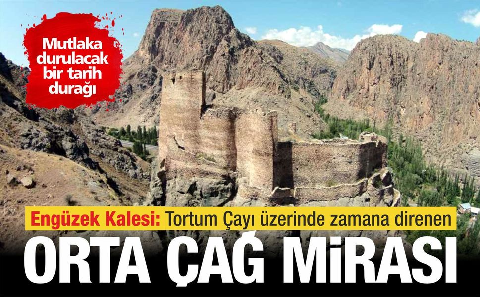 Engüzek Kalesi: Tortum Çayı üzerinde zamana direnen Orta Çağ mirası