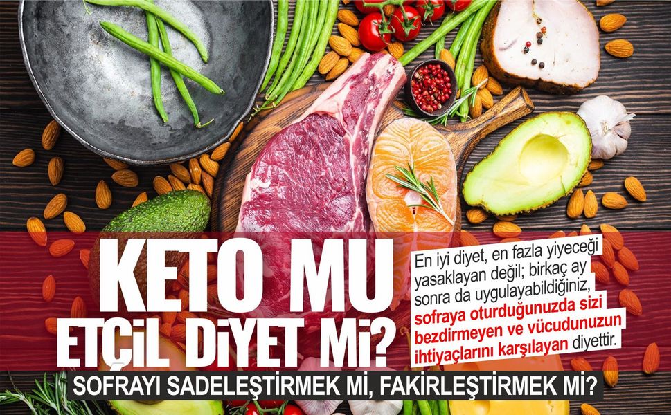 KETO MU, ETÇİL DİYET Mİ? SOFRAYI SADELEŞTİRMEK Mİ, FAKİRLEŞTİRMEK Mİ?