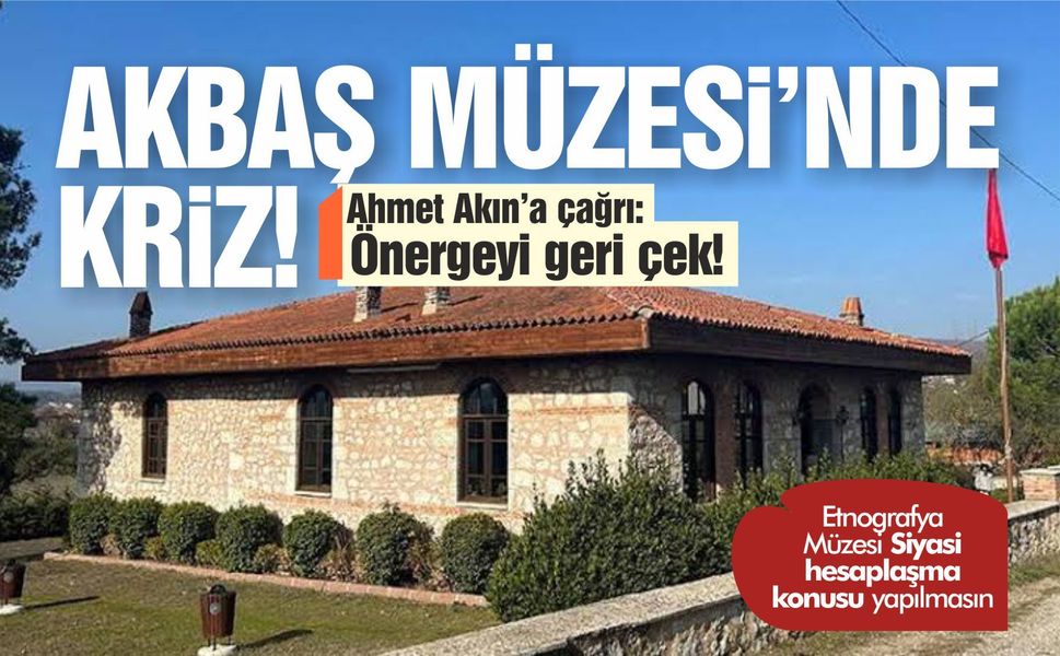 Akbaş Müzesi’nde protokol krizi! Şahin’den Ahmet Akın’a çağrı