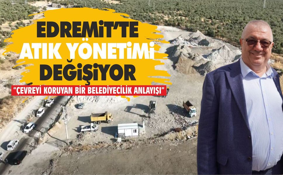 EDREMİT’TE ÇÖP VE ATIK YÖNETİMİNDE YENİ DÖNEM