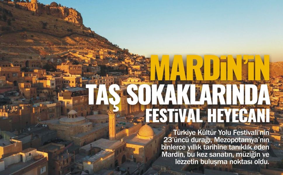 MARDİN’İN TAŞ SOKAKLARINDA FESTİVAL HEYECANI BAŞLADI