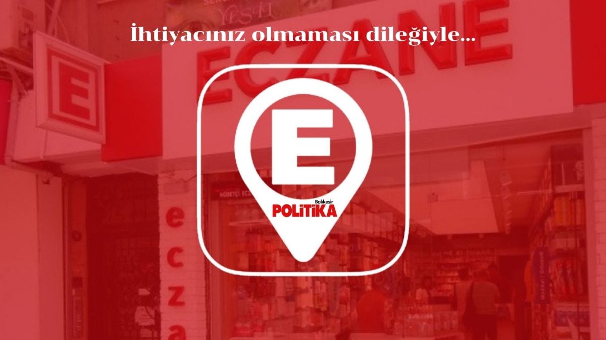 Balıkesir’de 1 Ekim Perşembe Günü Hangi Eczaneler Nöbetçi? İişte lçe İlçe Güncel Liste!