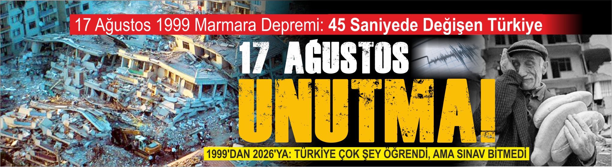 17 Ağustos 1999 Marmara Depremi: 45 Saniyede Değişen Türkiye