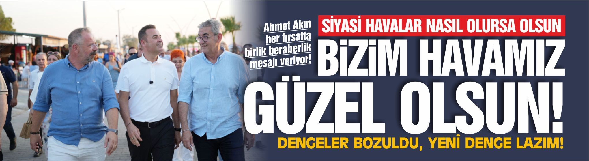 Siyasi havalar nasıl olursa olsun bizim havamız güzel olsun!