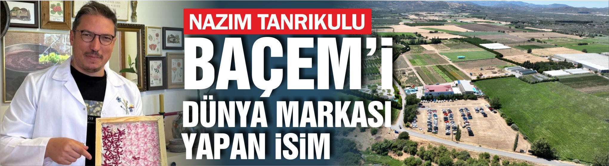 BAÇEM'i Dünya markası yapan isim: Nazım Tanrıkulu